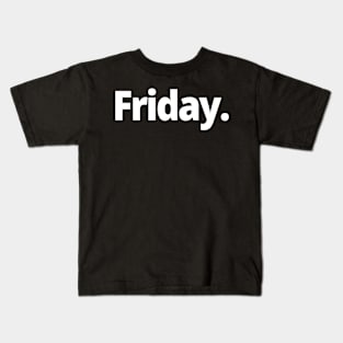 Friday. Kids T-Shirt